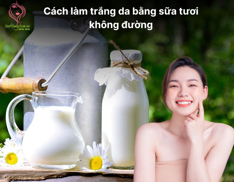 Các cách làm trắng da bằng sữa tươi không đường đơn giản hiệu quả